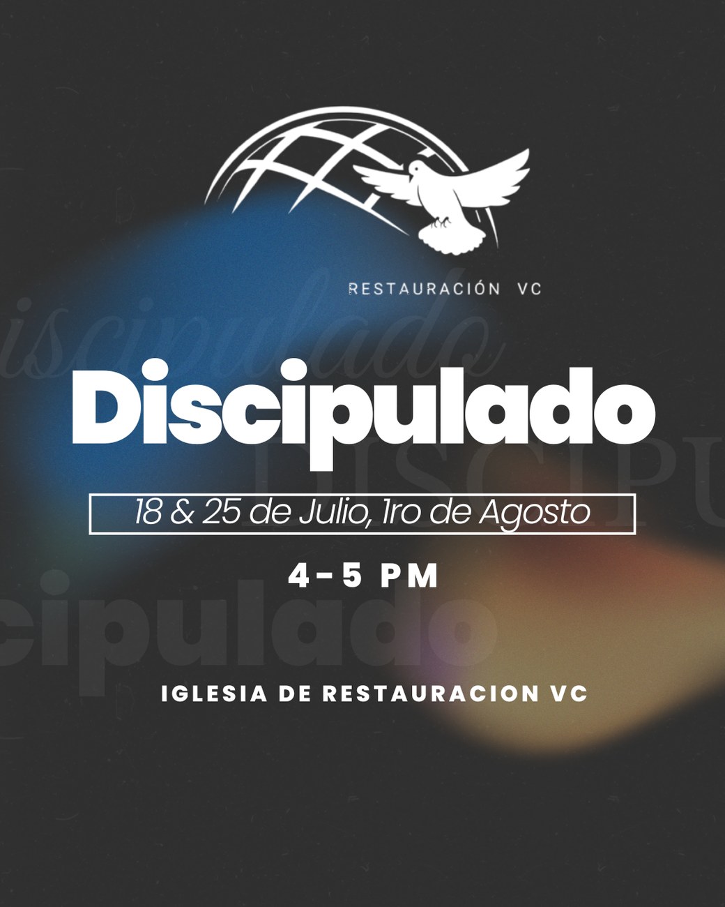 Discipulado — 18 y 25 de julio, 1 de agosto, 4-5 PM — Iglesia de Restauración VC